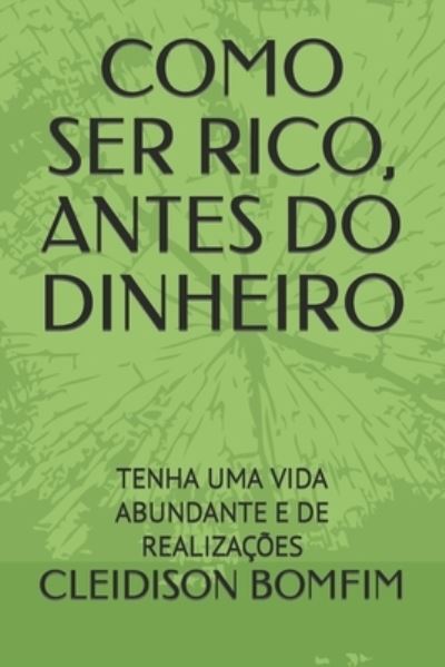 Cover for Cleidison BOMFIM · Como Ser Rico, Antes Do Dinheiro (Book) (2021)