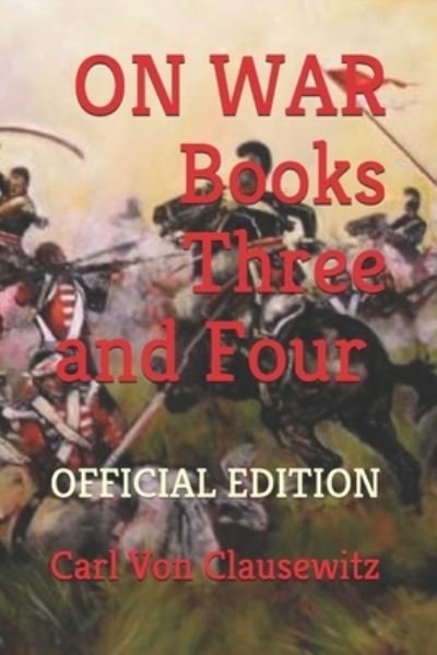 Cover for Carl Von Clausewitz · On War: Books Three and Four (Paperback Book) [Official edition] (2021)