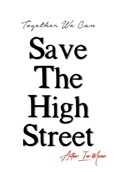 Cover for Ian Mason · Save The High Street: Together We Can (Taschenbuch) (2021)