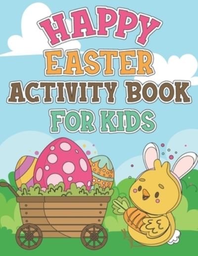Cover for Crucifixion Press Publishing · Happy Easter Activity Book For Kids: Coloring Pages, Dot to Dot, Mazes, Copy Picture, Word Search and Many More Puzzles, Happy Easter Funny Activities For Toddlers, Cute Holiday Gift Item For Kids Ages 4-8 (Paperback Bog) (2021)