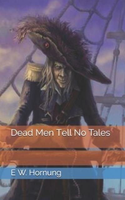 Cover for E W Hornung · Dead Men Tell No Tales (Paperback Book) (2021)