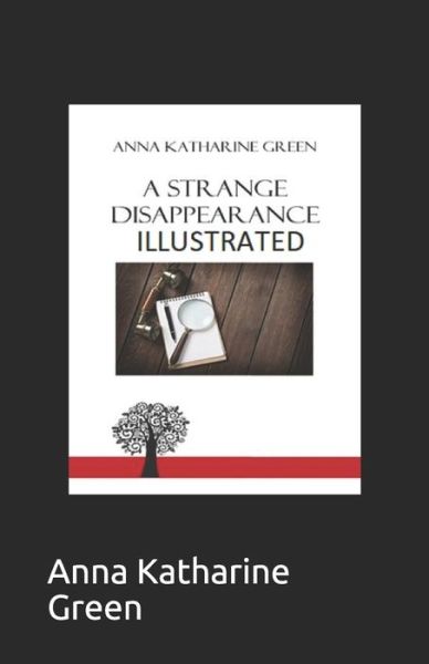 Cover for Anna Katharine Green · A Strange Disappearance Illustrated (Paperback Book) (2021)