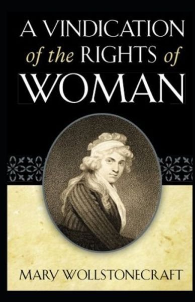 A Vindication of the Rights of Woman - Mary Wollstonecraft - Boeken - Independently Published - 9798747433137 - 5 mei 2021