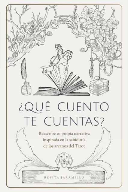 Cover for Rosita Jaramillo · ?Que cuento te cuentas?: Reescribe tu narrativa inspirada en la sabiduria de los arcanos del Tarot (Paperback Book) (2022)