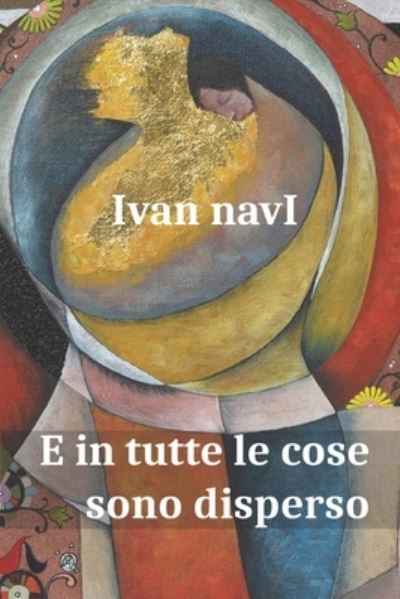 Cover for Ivan navI · E in Tutte le Cose Sono Disperso (Book) (2022)