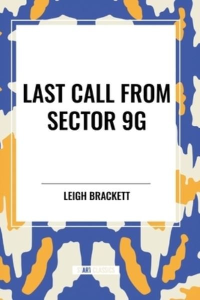 Cover for Leigh Brackett · Last Call from Sector 9G (Paperback Book) (2024)