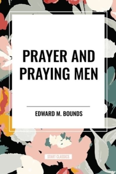 Cover for Edward M Bounds · Prayer and Praying Men (Paperback Book) (2024)