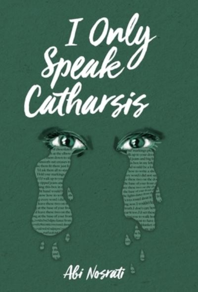 I Only Speak Catharsis - Abi Nosrati - Książki - New Degree Press - 9798885043137 - 2 września 2022