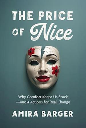 Cover for Amira Barger · The Price of Nice: Why Comfort Keeps Us Stuck and 4 Actions for Real Change (Taschenbuch) (2025)