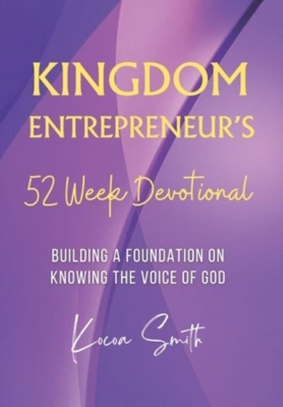 Cover for Kocoa Smith · Kingdom Entrepreneur's 52 Week Devotional (Book) (2023)