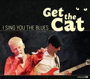 Cover for Get the Cat · I Sing You the Blues (CD) (2013)