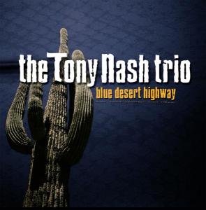 Blue Desert Highway - Tony Nash - Musique - PEPPER CAKE - 0090204926138 - 12 juillet 2005