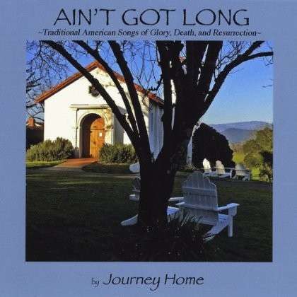 Cover for Journey Home · Aint Got Long (CD) (2013)