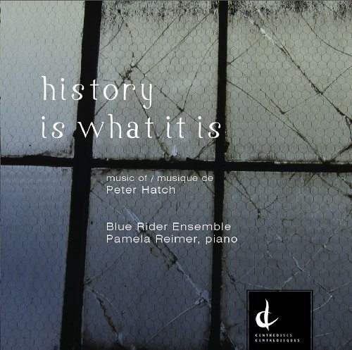 Cover for Hatch / Blue Rider Ensemble / Reimer · History is What It is (CD) (2013)