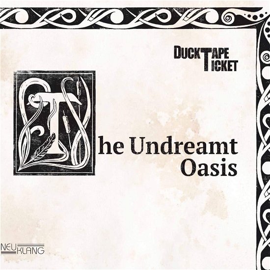 The Undreamt Oasis - Ducktapeticket - Musik - NEUKLANG - 4012116416138 - 21 september 2017