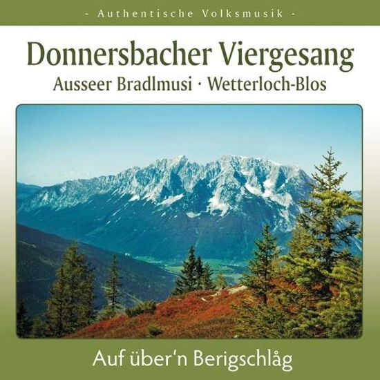 Cover for Donnersbacher Viergsang / Ausseer Bradlmusi · Auf Übern Berigschlag (CD) (2014)