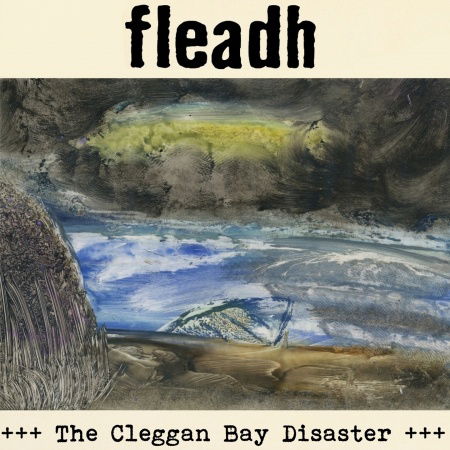 Cover for Fleadh · Cleggan Bay Disaster (CD) (2013)