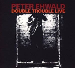 Cover for Peter Ehwald · Double Trouble Live (CD) (2018)