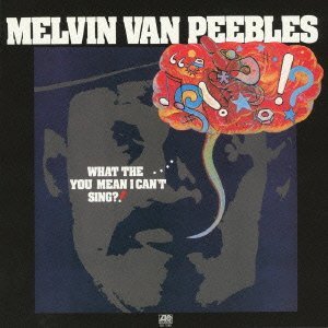 Cover for Melvin Van Peebles · What The...You Mean I Can't Sing (CD) [Remastered edition] (2013)