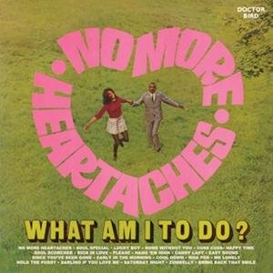 No More Heartaches · No More Heartaches / What Am I To Do? (CD) (2017)
