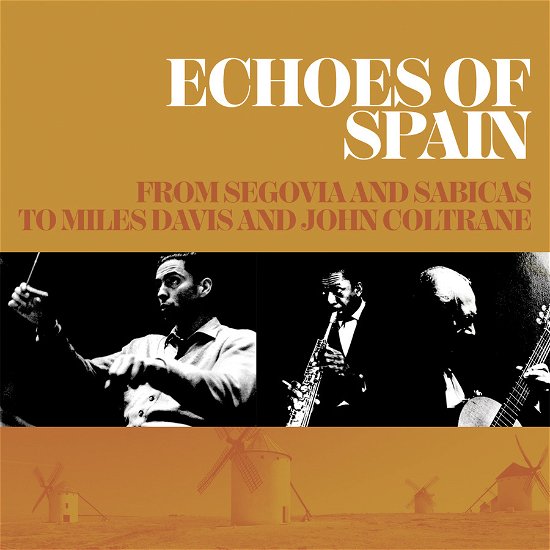 Cover for Echoes of Spain: from Segovia &amp; Sabicas to Miles · Echoes Of Spain (CD) (2024)