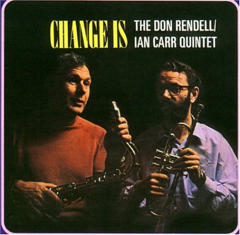 Change Is - Rendell, Don & Carr, Ian - Musiikki - BGO REC - 5017261206138 - maanantai 10. toukokuuta 2004