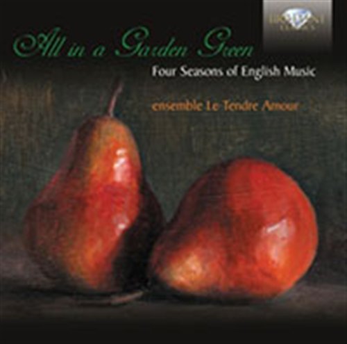 Cover for Playford / Byrd / Ensemble Le Tendre Amour · All in a Garden Green (CD) (2012)