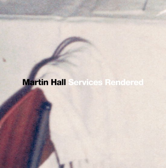 Cover for Martin Hall · Services Rendered (12&quot;) (2018)