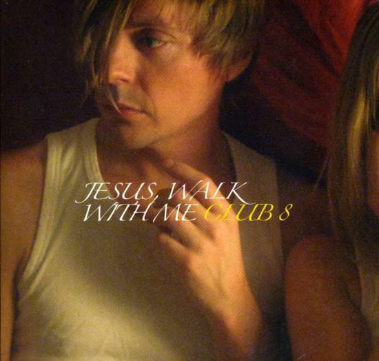 Cover for Club 8 · Jesus Walk with Me (CD) (2008)