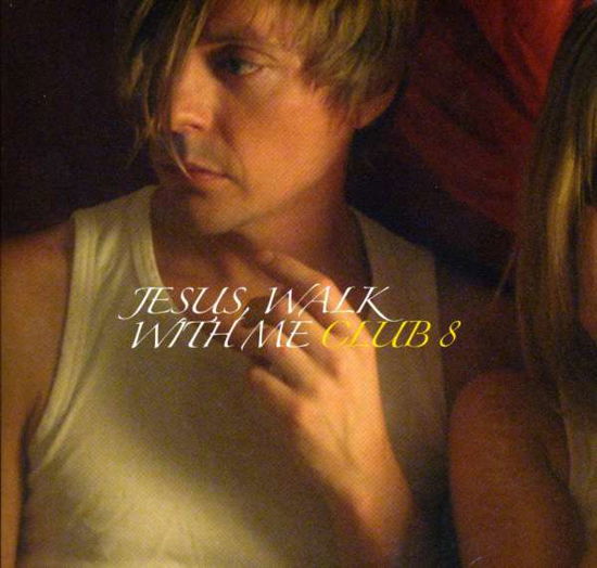 Jesus Walk with Me - Club 8 - Muzyka - LABRADOR - 7332233001138 - 3 czerwca 2008