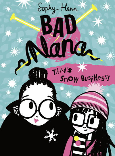 Cover for Sophy Henn · That's Snow Business! - Bad Nana (Hardcover Book) (2019)