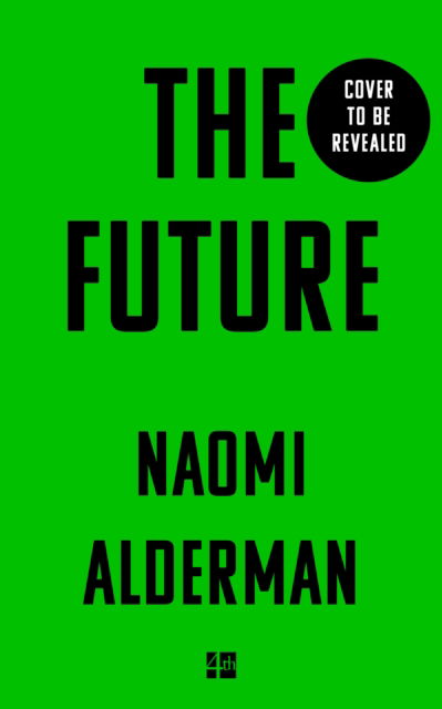 The Future - Naomi Alderman - Boeken - HarperCollins Publishers - 9780008309138 - 7 november 2023