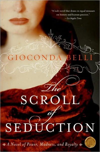 Cover for Gioconda Belli · The Scroll of Seduction: a Novel of Power, Madness, and Royalty (Paperback Book) [Reprint edition] (2007)