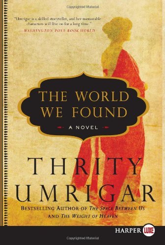 Cover for Thrity Umrigar · The World We Found Lp: a Novel (Paperback Book) [Lrg edition] (2012)