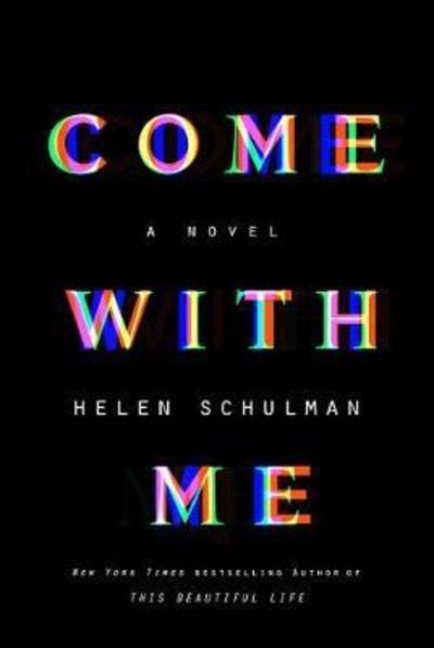 Cover for Helen Schulman · Come with Me: A Novel (Hardcover Book) (2018)