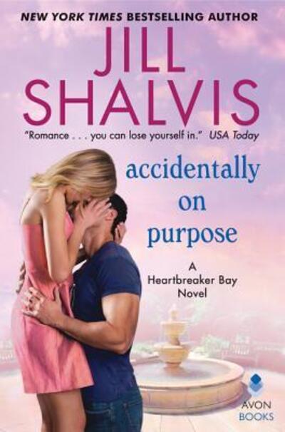 Accidentally on Purpose: A Heartbreaker Bay Novel - Heartbreaker Bay - Jill Shalvis - Books - HarperCollins - 9780062660138 - January 24, 2017