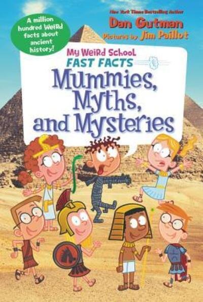 My Weird School Fast Facts Mummies, Myths, and Mysteries - Dan Gutman - Boeken - HarperCollins Publishers - 9780062673138 - 18 juni 2019