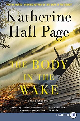 The Body in the Wake A Faith Fairchild Mystery - Katherine Hall Page - Książki - HarperLuxe - 9780062912138 - 7 maja 2019