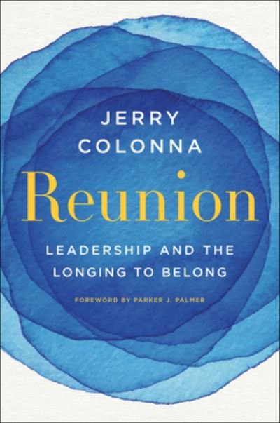 Cover for Jerry Colonna · Reunion: Leadership and the Longing to Belong (Hardcover Book) (2024)