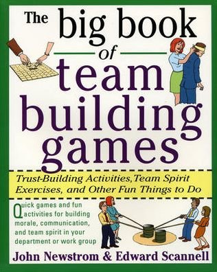 Cover for John Newstrom · The Big Book of Team Building Games: Trust-Building Activities, Team Spirit Exercises, and Other Fun Things to Do (Paperback Book) [Ed edition] (1998)