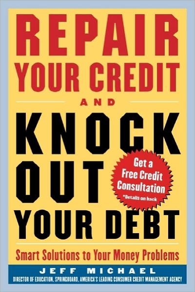 Cover for Jeff Michael · Repair Your Credit and Knock out Your Debt (Taschenbuch) (2004)
