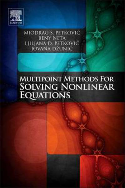 Cover for Petkovic, Miodrag S. (University of Nis, Serbia) · Multipoint Methods for Solving Nonlinear Equations (Hardcover Book) (2013)