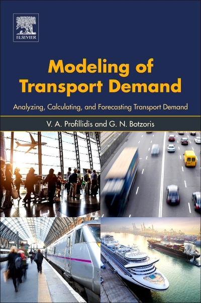 Cover for Profillidis, V.A (Professor, Section of Transportation, Democritus University of Thrace, Greece) · Modeling of Transport Demand: Analyzing, Calculating, and Forecasting Transport Demand (Taschenbuch) (2018)