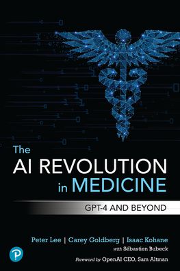 The AI Revolution in Medicine: GPT-4 and Beyond - Peter Lee - Books - Pearson Education (US) - 9780138200138 - May 22, 2023