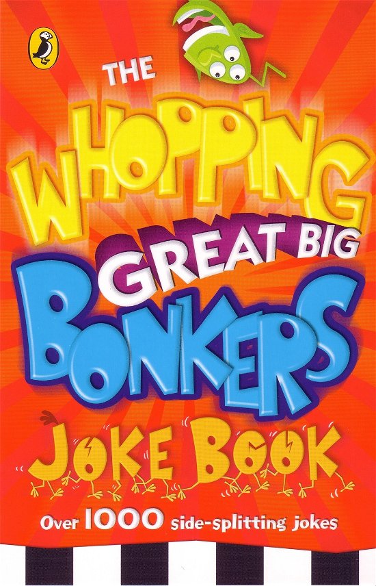 The Whopping Great Big Bonkers Joke Book - Puffin Books - Kirjat - Penguin Random House Children's UK - 9780141323138 - torstai 2. elokuuta 2007