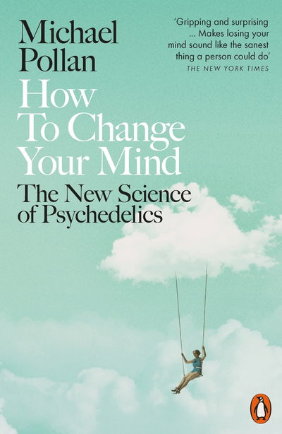 How to Change Your Mind: The New Science of Psychedelics - Michael Pollan - Bøker - Penguin Books Ltd - 9780141985138 - 30. mai 2019