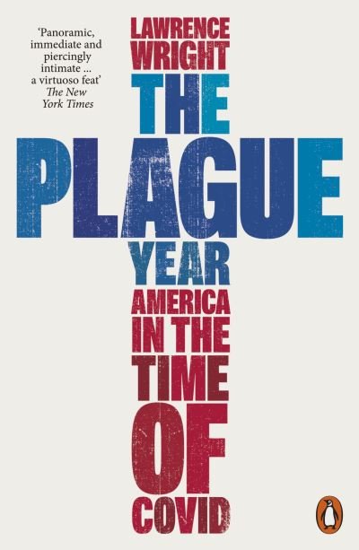 The Plague Year: America in the Time of Covid - Lawrence Wright - Bücher - Penguin Books Ltd - 9780141998138 - 5. Januar 2023