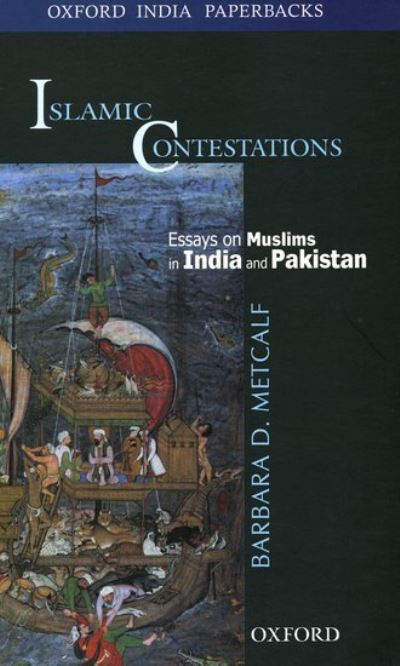 Cover for Metcalf, Barbara D. (Alice Freeman Palmer Professor of History, Alice Freeman Palmer Professor of History, University of Michigan) · Islamic Contestations: Essays on Muslims in India and Pakistan (Paperback Book) (2006)