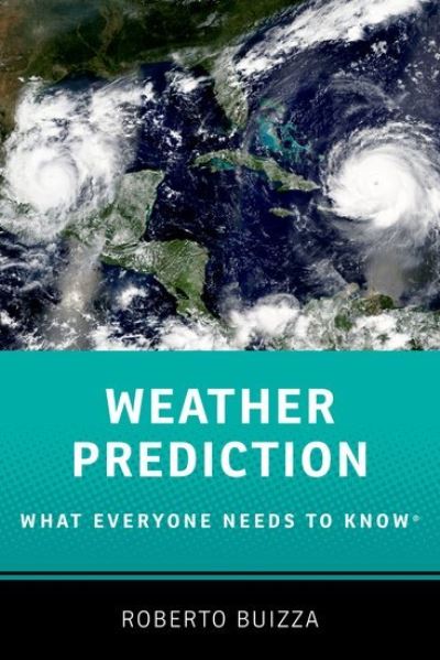 Cover for Buizza, Roberto (Professor of Physics, Professor of Physics, Scuola Universitaria Sant'Anna) · Weather Prediction: What Everyone Needs to KnowR - WHAT EVERYONE NEEDS TO KNOW (Hardcover Book) (2023)