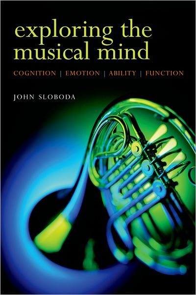 Cover for Sloboda, John (, Professor of Psychology, Keele University, UK) · Exploring the Musical Mind: Cognition, emotion, ability, function (Taschenbuch) (2004)